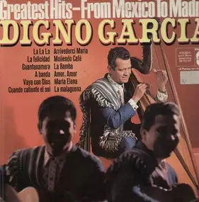 Digno Garcia - Greatest Hits- From Mexico to Madrid