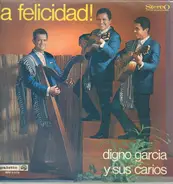 Digno Garcia Y Sus Carios - La Felicidad!