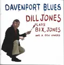 Double CD - Dill Jones - Davenport Blues - Dill Jones Plays Bix, Jones And A Few Others