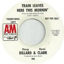 Dillard & Clark - Train Leaves Here This Mornin'