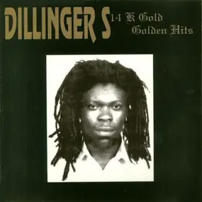 Dillinger - 14 K Gold Golden Hits