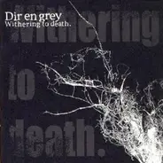Dir En Grey - Withering To Death.