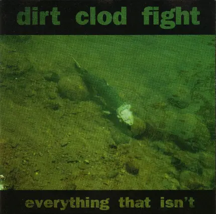 Dirt Clod Fight - Everything That Isn't