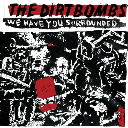 DIRTBOMBS - We Have You Surrounded