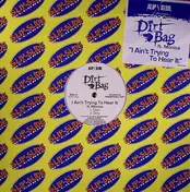 Dirtbag - I Ain't Trying To Hear It