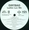 12'' - Dirtbag - Ladies Luv Me