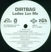 12'' - Dirtbag - Ladies Luv Me
