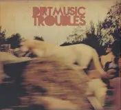 Dirtmusic - Troubles