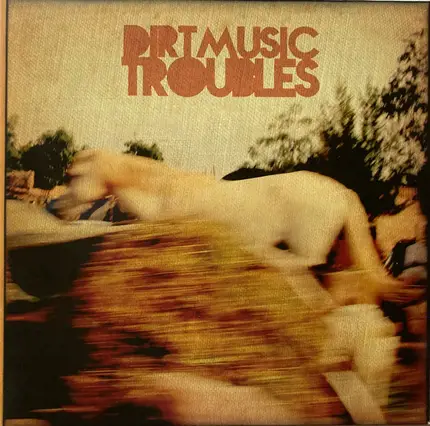Dirtmusic - Troubles