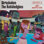 Dirtshakes / The Battledykes - BOY MEETS GIRL