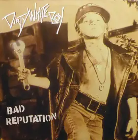 Dirty White Boy - Bad Reputation