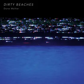 dirty beaches - DUNE WALKER