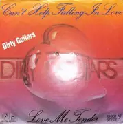7inch Vinyl Single - Dirty Guitars - Can't Help Falling In Love / Love Me Tender