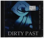 CD - Dirty Past - First Time I Met The Blues