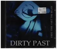 Dirty Past - First Time I Met The Blues