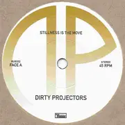 7inch Vinyl Single - Dirty Projectors - Stillness Is The Move