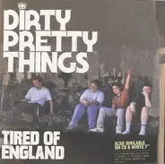 Dirty Pretty Things - Tired Of England