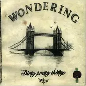 dirty pretty things - Wondering