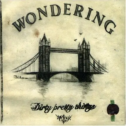 Dirty Pretty Things - Wondering