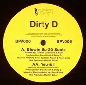 DIRTY D - Blowin Up 20 Spots / You & I