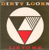 Dirty Looks - Lie To Me
