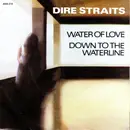 7inch Vinyl Single - Dire Straits - Water Of Love / Down To The Waterline