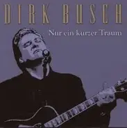 Dirk Busch - Nur Ein Kurzer Traum
