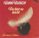 7inch Vinyl Single - Dirk Busch - Du Bist So Leicht