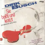 Dirk Busch - Sie Beißt Und Kratzt (Ich Brauche Diese Frau)