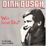 Dirk Busch - Wo Bist Du?