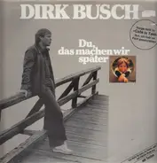 Dirk Busch - Du, Das Machen Wir Später
