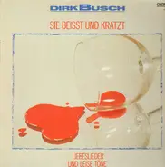 Dirk Busch - Sie beißt und kratzt - Liebeslieder und leise Töne