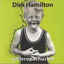 CD - Dirk Hamilton - Sufferupachuckle - Still Sealed