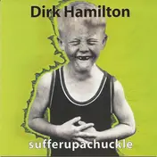 Dirk Hamilton - Sufferupachuckle