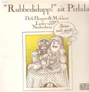 Dirk Hespers , Makkers - "Rubbedidupp!" Sät Pirlala - Dirk Hespers & Makkers Singen Lieder Vom Niederrhein