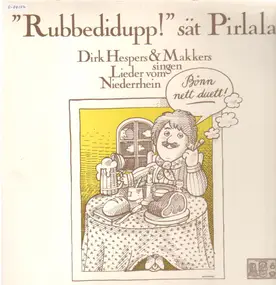 Dirk Hespers & Makkers - "Rubbedidupp!" Sät Pirlala - Dirk Hespers & Makkers Singen Lieder Vom Niederrhein