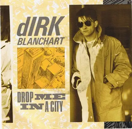 Dirk Blanchart - Drop Me In A City