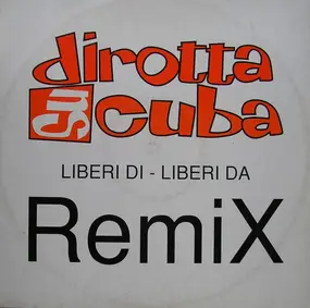 Dirotta Su Cuba - Liberi Di Liberi Da (Remix)