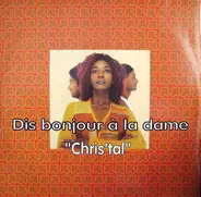 Dis Bonjour á la Dame, Dis Bonjour A La Dame - Chris'tal