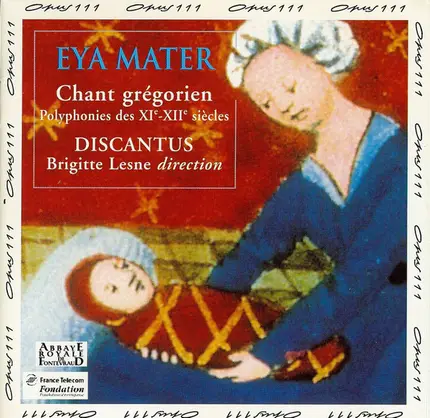 Discantus , Brigitte Lesne - Eya Mater (Chant Grégorien, Polyphonies Des XIe-XIIe Siècles)