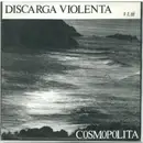 7inch Vinyl Single - Discarga Violenta - Cosmopolita