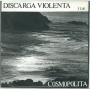 7inch Vinyl Single - Discarga Violenta - Cosmopolita
