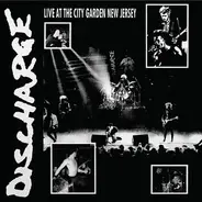 Discharge - Live At The City Garden New Jersey