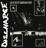 Discharge - Live At The City Garden New Jersey