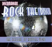 Discomaniax - Rock The Disco - The Official '97 Bootleg Mixes