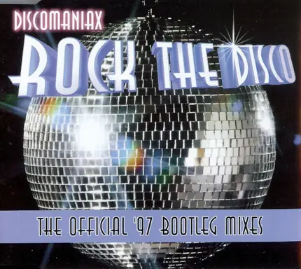Discomaniax - Rock The Disco - The Official '97 Bootleg Mixes