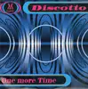 12'' - Discotto - One More Time