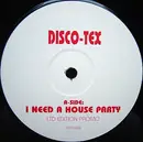 12'' - Disco-Tex - I Need A House Party / Can U Feel It