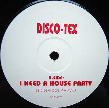 Disco-Tex - I Need A House Party / Can U Feel It