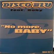 Disco Blu Feat Baby - No More, Baby